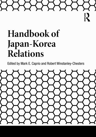 Mark E. Caprio, Robert Winstanley-Chesters - Handbook of Japan-Korea Relations, Inbunden