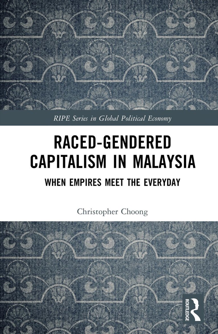 Christopher Choong - Raced-Gendered Capitalism in Malaysia, Inbunden