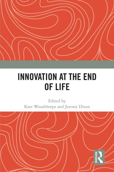 Kate Woodthorpe, JEREMY DIXON - Innovation at the End of Life, Inbunden
