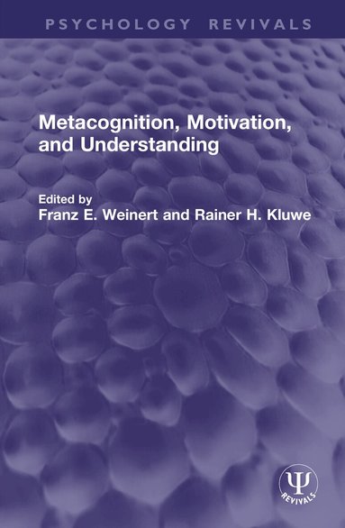 Franz E. Weinert, Rainer H. Kluwe - Metacognition, Motivation, and Understanding, Inbunden