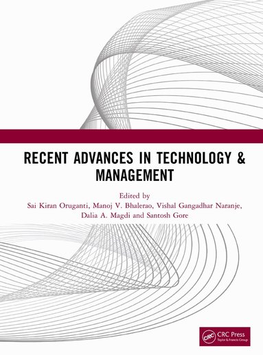 Sai Kiran Oruganti, Manoj V. Bhalerao, Vishal Gangadhar Naranje, Dalia A. Magdi, Santosh Gore - Recent Advances in Technology & Management, Inbunden