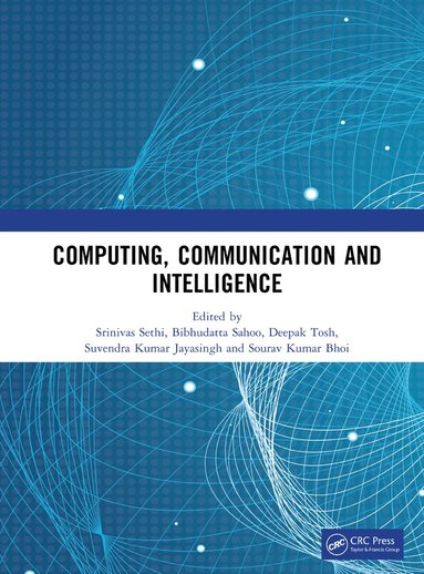 Srinivas Sethi, Bibhudatta Sahoo, Deepak Tosh, Suvendra Kumar Jayasingh, Sourav Kumar Bhoi - Computing, Communication and Intelligence, Inbunden