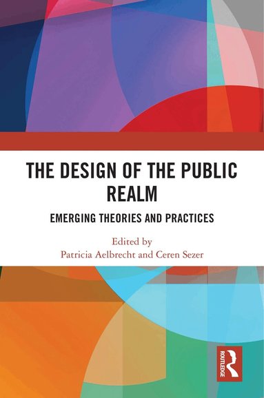 Patricia Aelbrecht, Ceren Sezer - Design of the Public Realm, Inbunden