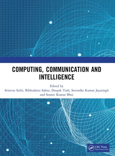 Srinivas Sethi, Bibhudatta Sahoo, Deepak Tosh, Suvendra Kumar Jayasingh, Sourav Kumar Bhoi - Computing, Communication and Intelligence, Häftad