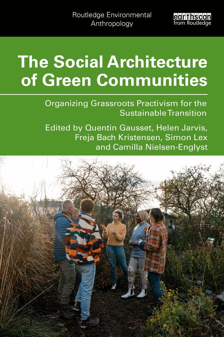 Quentin Gausset, Helen Jarvis, Simon Lex, Freja Bach Kristensen, Camilla Nielsen-Englyst - Social Architecture of Green Communities, Inbunden