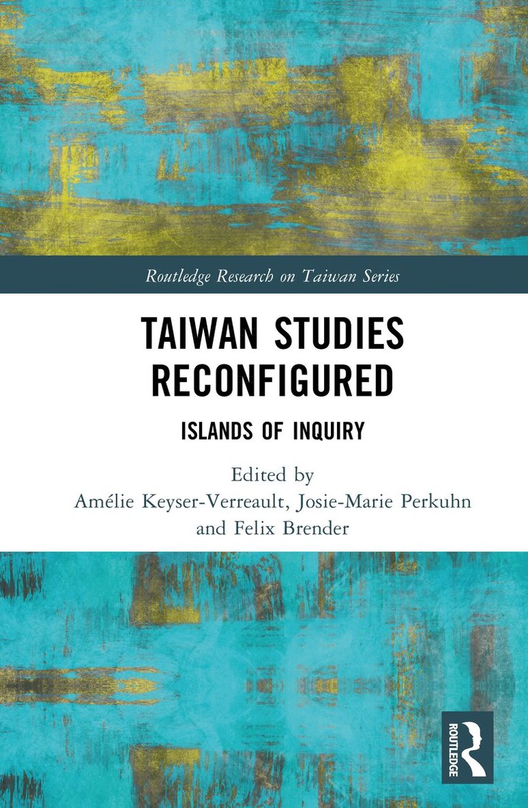 Amélie Keyser-Verreault, Josie-Marie Perkuhn, Felix Brender - Taiwan Studies Reconfigured, Inbunden
