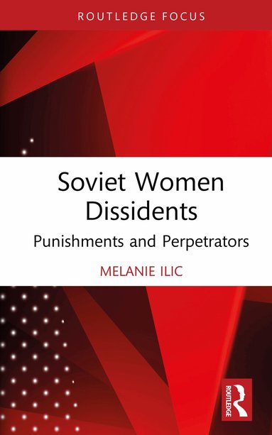 Melanie Ilic - Soviet Women Dissidents, Inbunden