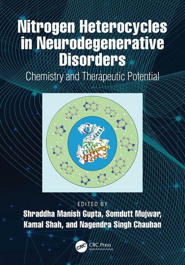 Shraddha Manish Gupta, Somdutt Mujwar, Kamal Shah, Nagendra Singh Chauhan - Nitrogen Heterocycles in Neurodegenerative Disorders, Inbunden