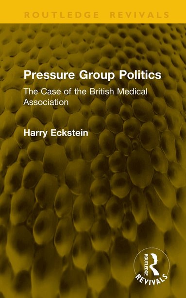 Harry Eckstein - Pressure Group Politics, Inbunden