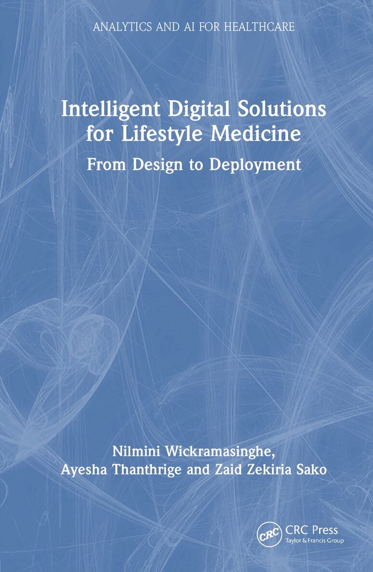 Nilmini Wickramasinghe, Ayesha Thanthrige, Zaid Zekiria Sako - Intelligent Digital Solutions for Lifestyle Medicine, Inbunden