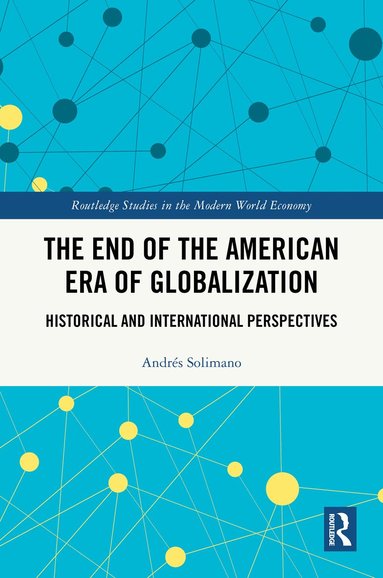 Andrés Solimano - End of the American Era of Globalization, Inbunden