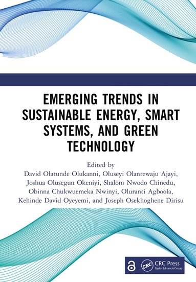 David Olatunde Olukanni, Oluseyi Olanrewaju Ajayi, Joshua Olusegun Okeniyi, Shalom Nwodo Chinedu, Obinna Chukwuemeka Nwinyi, Oluranti Agboola, Kehinde David Oyeyemi, Joseph Osekhoghene Dirisu - Emerging Trends in Sustainable Energy, Smart Systems, and Green Technology, Inbunden