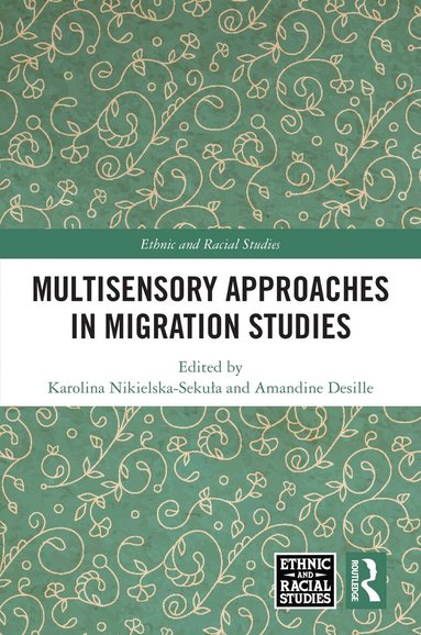 Karolina Nikielska-Sekuła, Amandine Desille - Multisensory Approaches in Migration Studies, Inbunden