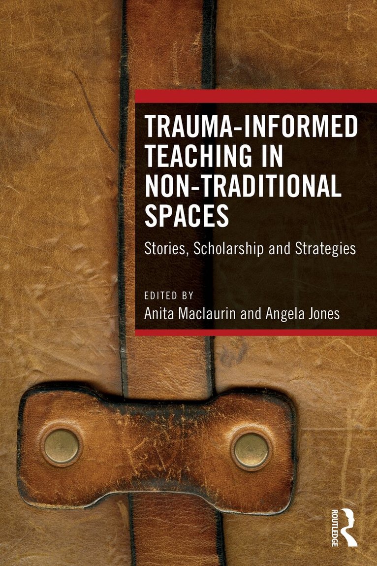 Anita Maclaurin, Angela Jones - Trauma-Informed Teaching in Non-Traditional Spaces, Häftad