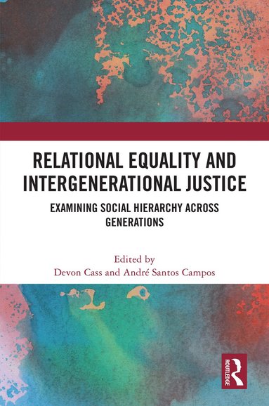 Devon Cass, André Santos Campos - Relational Equality and Intergenerational Justice, Inbunden