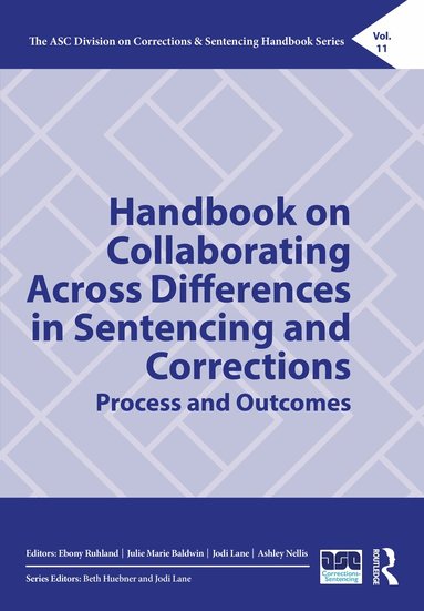 Ebony Ruhland, Julie Marie Baldwin, Jodi Lane, Ashley Nellis - Handbook on Collaborating Across Differences in Sentencing and Corrections, Inbunden