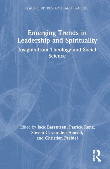 Jack Barentsen, Patrick Renz, Steven C. van den Heuvel, Christian Preidel - Emerging Trends in Leadership and Spirituality, Inbunden