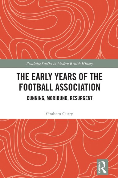 Graham Curry - Early Years of the Football Association, Inbunden