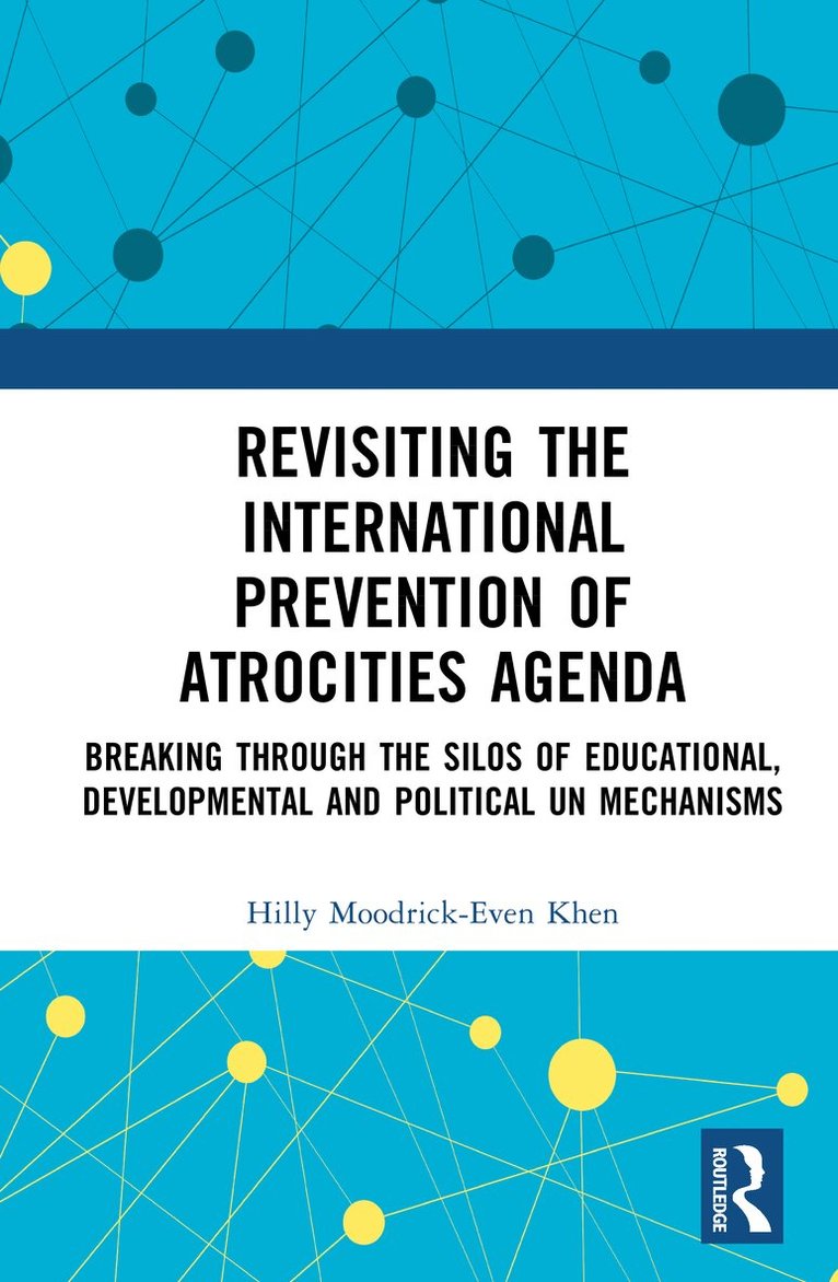 Hilly Moodrick-Even Khen - Revisiting the International Prevention of Atrocities Agenda, Inbunden