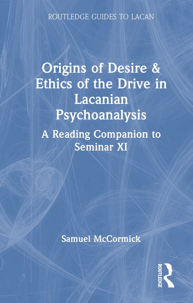 Samuel McCormick - Origins of Desire & Ethics of the Drive in Lacanian Psychoanalysis, Inbunden