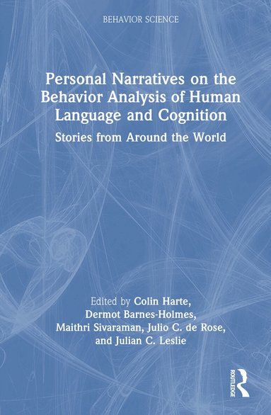Colin Harte, Dermot Barnes-Holmes, Maithri Sivaraman, Julio de Rose, Julian Leslie - Personal Narratives on the Behavior Analysis of Human Language and Cognition, Inbunden
