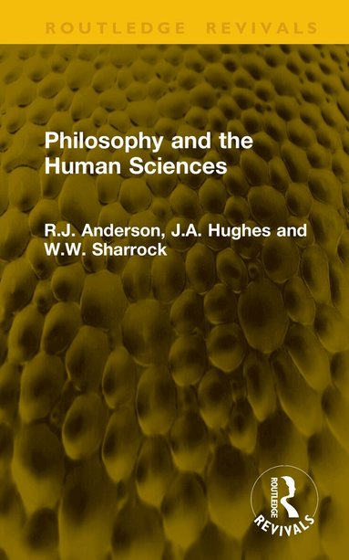 R.J. Anderson, J.A. Hughes, W.W. Sharrock - Philosophy and the Human Sciences, Inbunden
