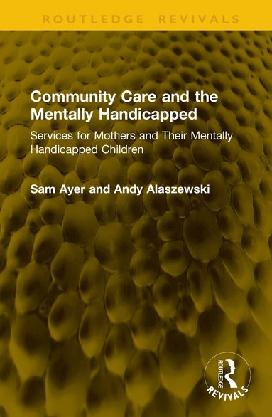 Sam Ayer, Andy Alaszewski - Community Care and the Mentally Handicapped, Inbunden