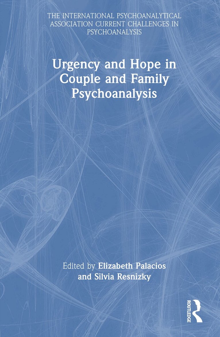 Elizabeth Palacios, Silvia Resnizky - Urgency and Hope in Couple and Family Psychoanalysis, Inbunden
