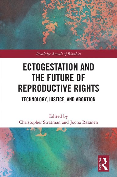 Christopher Stratman, Joona Räsänen - Ectogestation and the Future of Reproductive Rights, Inbunden