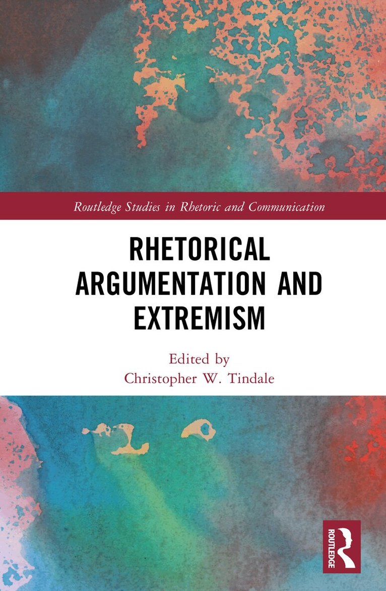 Christopher W. Tindale - Rhetorical Argumentation and Extremism, Inbunden