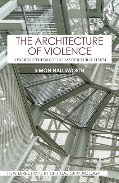 Simon Hallsworth - Architecture of Violence, Häftad