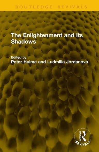 Peter Hulme, Ludmilla Jordanova - Enlightenment and Its Shadows, Inbunden