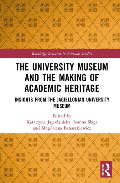 Katarzyna Jagodzińska, Joanna Ślaga, Magdalena Banaszkiewicz - University Museum and the Making of Academic Heritage, Inbunden