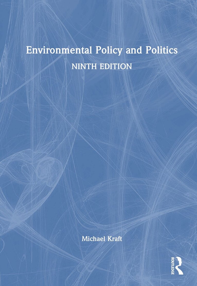 Michael E. Kraft - Environmental Policy and Politics, Inbunden