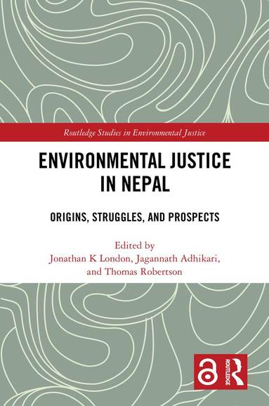 Jonathan K London, Jagannath Adhikari, Thomas Robertson - Environmental Justice in Nepal, Inbunden