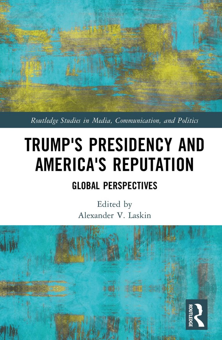 Alexander V. Laskin - Trump's Presidency and America's Reputation, Inbunden