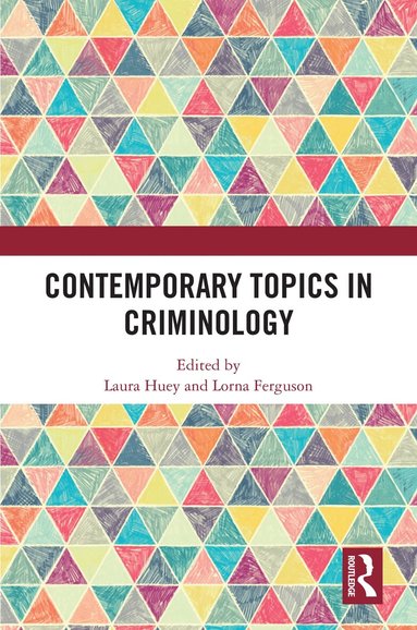Laura Huey, Lorna Ferguson - Contemporary Topics in Criminology, Inbunden