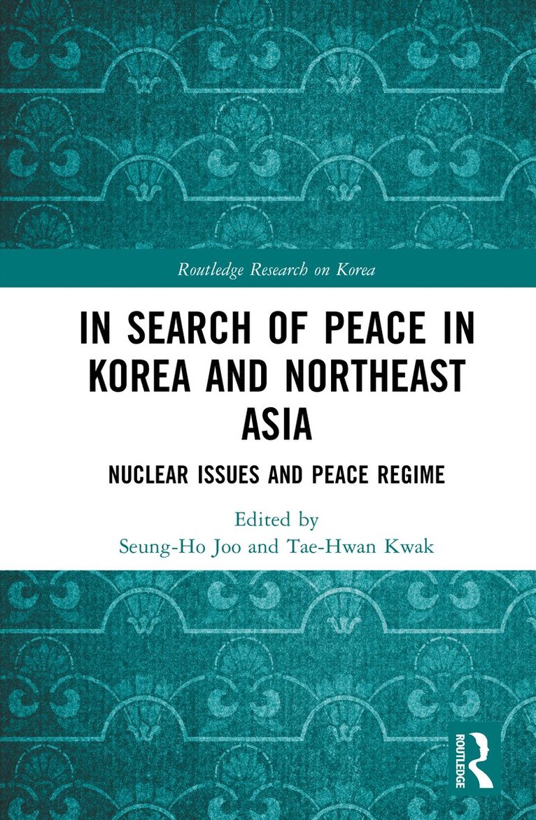Seung-Ho Joo, Tae-Hwan Kwak - In Search of Peace in Korea and Northeast Asia, Inbunden
