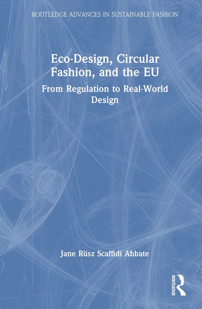 Jane Scaffidi Abbate - Eco-Design, Circular Fashion, and the EU, Inbunden. Tillgänglighet: Kommande