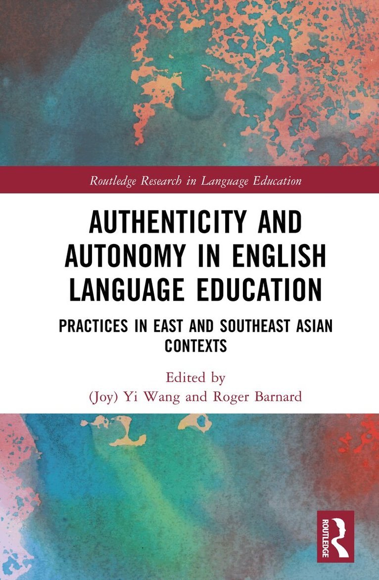 (Joy) Yi Wang, Roger Barnard - Authenticity and Autonomy in English Language Education, Inbunden