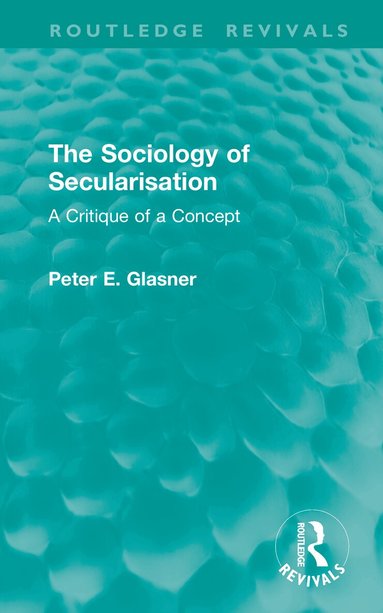 Peter Glasner - Sociology of Secularisation, Inbunden