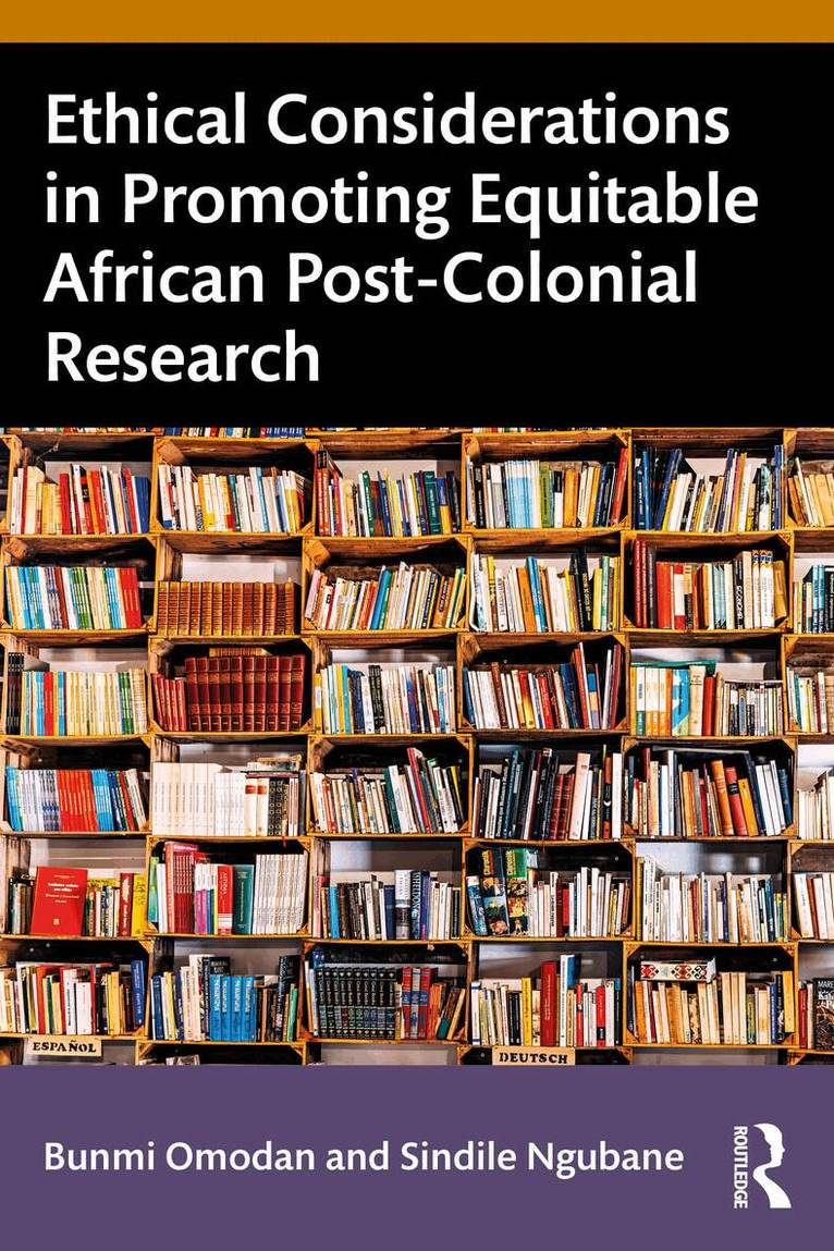 Bunmi Isaiah Omodan, Sindile Amina Ngubane - Ethical Considerations in Promoting Equitable African Post-Colonial Research, Häftad