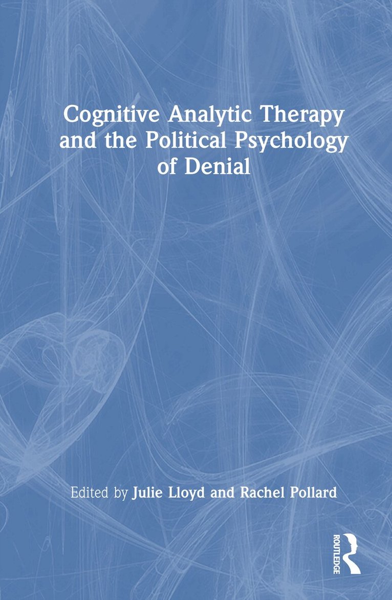Julie Lloyd, Rachel Pollard - Cognitive Analytic Therapy and the Political Psychology of Denial, Inbunden. Tillgänglighet: Kommande