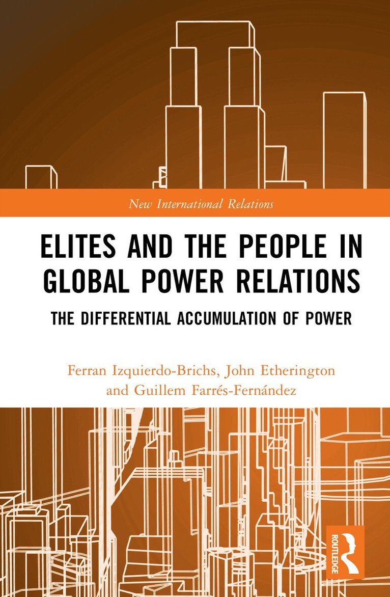 Ferran Izquierdo-Brichs, John Etherington, Guillem Farrés-Fernández - Elites and the People in Global Power Relations, Inbunden