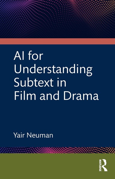 Yair Neuman - AI for Understanding Subtext in Film and Drama, Häftad