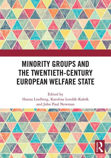 Hanna Lindberg, Karolina Lendák-Kabók, John Paul Newman - Minority Groups and the Twentieth-Century European Welfare State, Inbunden