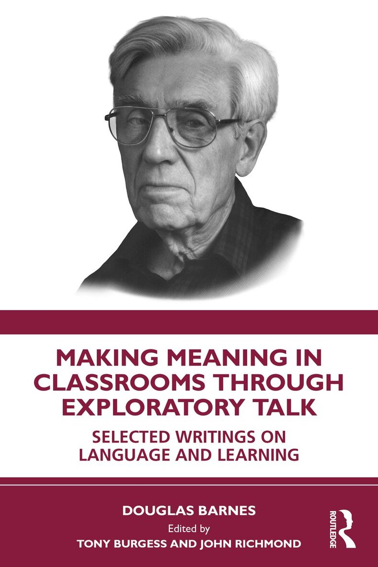 Douglas Barnes, John Richmond, Tony Burgess - Making Meaning in Classrooms through Exploratory Talk, Häftad