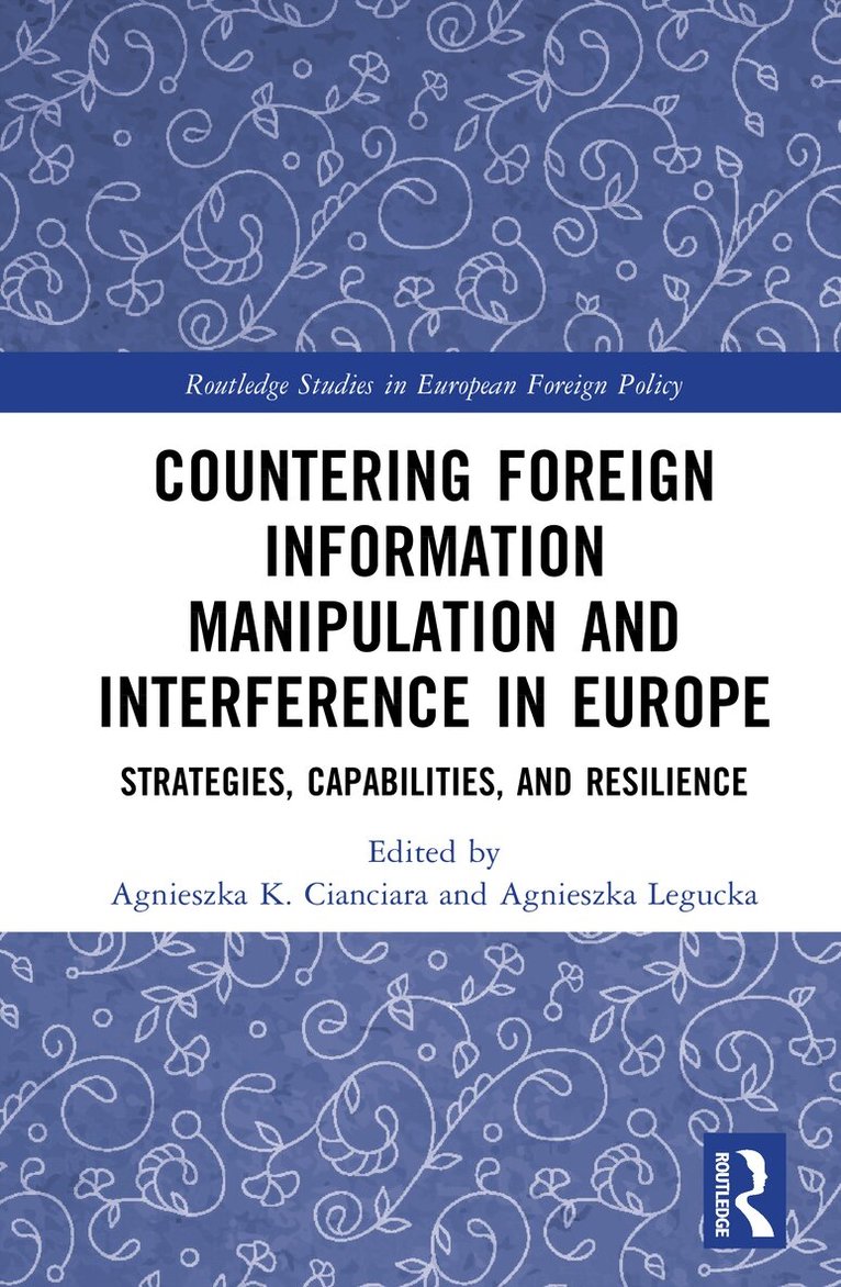 Agnieszka K. Cianciara, Agnieszka Legucka - Countering Foreign Information Manipulation and Interference in Europe, Inbunden