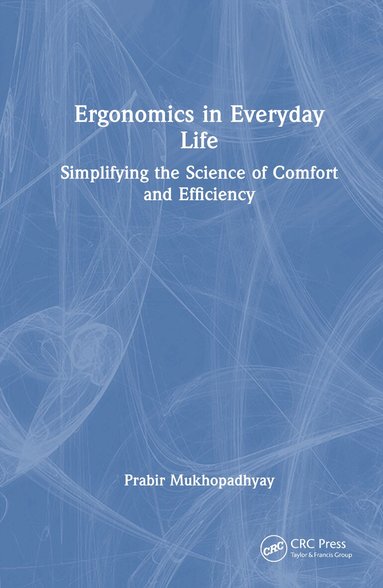 Prabir Mukhopadhyay - Ergonomics in Everyday Life, Inbunden