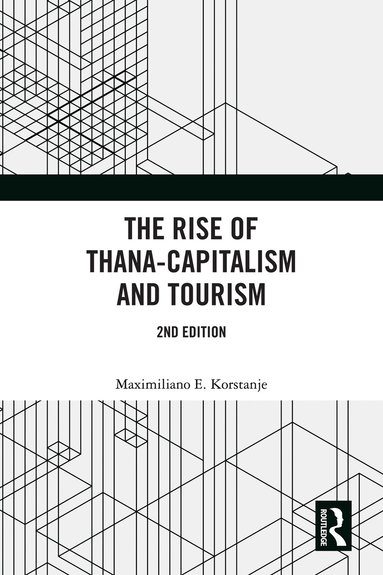 Maximiliano E. Korstanje - Rise of Thana-Capitalism and Tourism, Inbunden